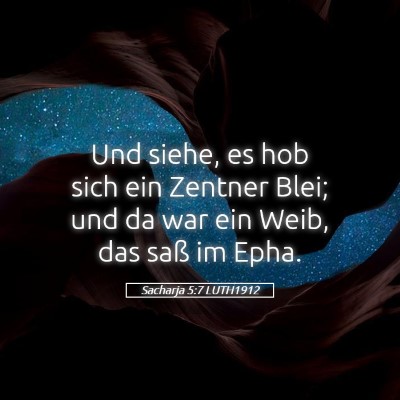 Picture 05 - Sacharja 5:7 LUTH1912 - Und siehe, es hob sich ein Zentner Blei; und da - Bible Verse Picture