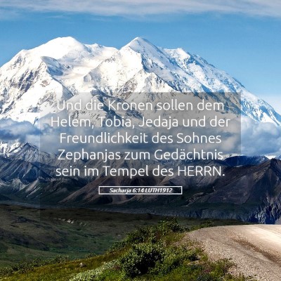 Picture 05 - Sacharja 6:14 LUTH1912 - Und die Kronen sollen dem Helem, Tobia, Jedaja - Bible Verse Picture