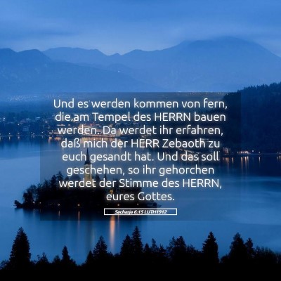 Picture 05 - Sacharja 6:15 LUTH1912 - Und es werden kommen von fern, die am Tempel des - Bible Verse Picture