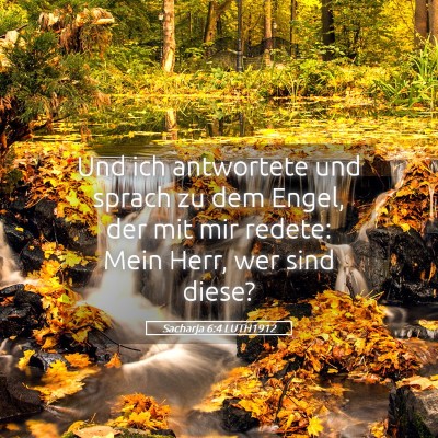 Picture 05 - Sacharja 6:4 LUTH1912 - Und ich antwortete und sprach zu dem Engel, der - Bible Verse Picture