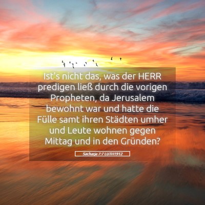 Picture 05 - Sacharja 7:7 LUTH1912 - Ist's nicht das, was der HERR predigen ließ - Bible Verse Picture