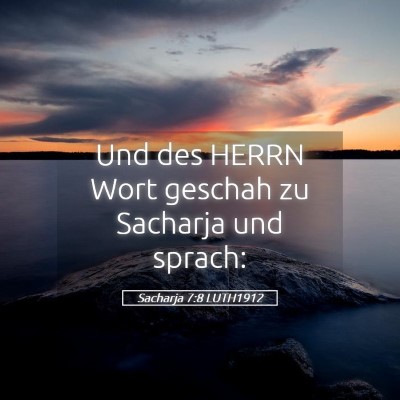 Picture 05 - Sacharja 7:8 LUTH1912 - Und des HERRN Wort geschah zu Sacharja und - Bible Verse Picture