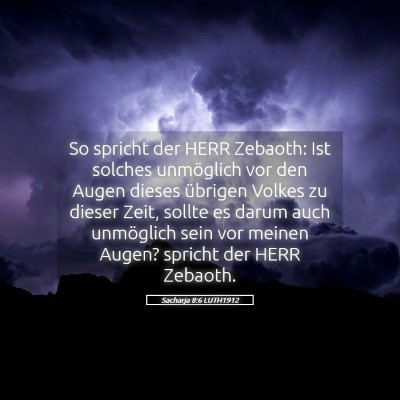 Picture 05 - Sacharja 8:6 LUTH1912 - So spricht der HERR Zebaoth: Ist solches - Bible Verse Picture