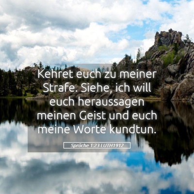Picture 05 - Sprüche 1:23 LUTH1912 - Kehret euch zu meiner Strafe. Siehe, ich will - Bible Verse Picture