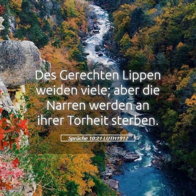 Picture 05 - Sprüche 10:21 LUTH1912 - Des Gerechten Lippen weiden viele; aber die - Bible Verse Picture