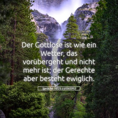 Picture 05 - Sprüche 10:25 LUTH1912 - Der Gottlose ist wie ein Wetter, das vorübergeht - Bible Verse Picture