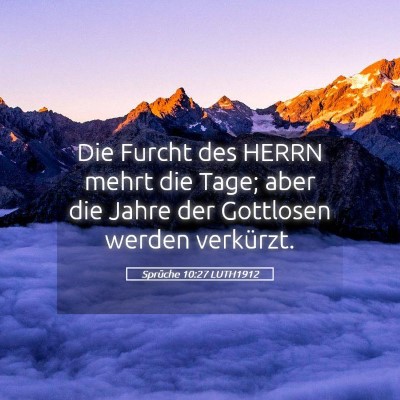 Picture 05 - Sprüche 10:27 LUTH1912 - Die Furcht des HERRN mehrt die Tage; aber die - Bible Verse Picture