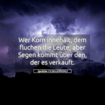Picture 05 - Sprüche 11:26 LUTH1912 - Wer Korn innehält, dem fluchen die Leute; aber - Bible Verse Picture
