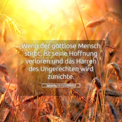 Picture 05 - Sprüche 11:7 LUTH1912 - Wenn der gottlose Mensch stirbt, ist seine - Bible Verse Picture