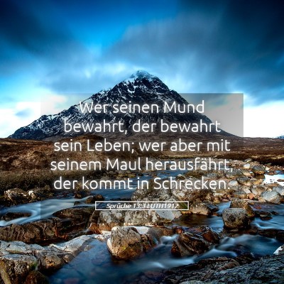 Picture 05 - Sprüche 13:3 LUTH1912 - Wer seinen Mund bewahrt, der bewahrt sein Leben; - Bible Verse Picture