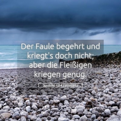 Picture 05 - Sprüche 13:4 LUTH1912 - Der Faule begehrt und kriegt's doch nicht; aber - Bible Verse Picture