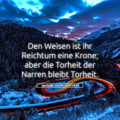 Picture 05 - Sprüche 14:24 LUTH1912 - Den Weisen ist ihr Reichtum eine Krone; aber die - Bible Verse Picture