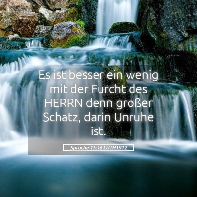 Picture 05 - Sprüche 15:16 LUTH1912 - Es ist besser ein wenig mit der Furcht des HERRN - Bible Verse Picture