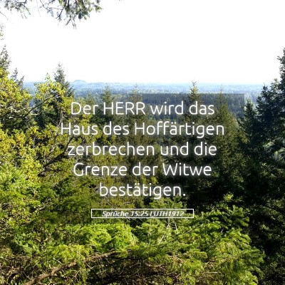 Picture 05 - Sprüche 15:25 LUTH1912 - Der HERR wird das Haus des Hoffärtigen - Bible Verse Picture