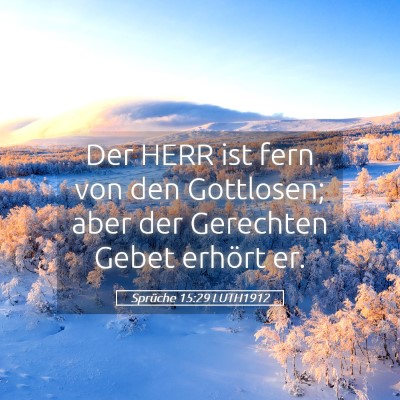Picture 05 - Sprüche 15:29 LUTH1912 - Der HERR ist fern von den Gottlosen; aber der - Bible Verse Picture