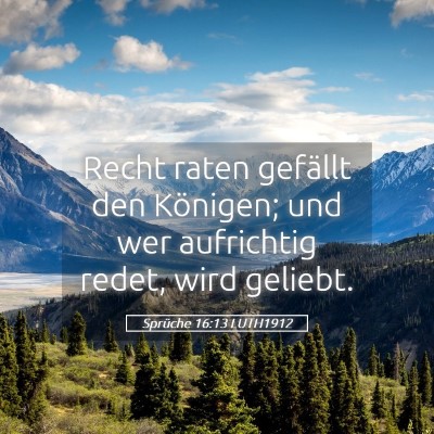 Picture 05 - Sprüche 16:13 LUTH1912 - Recht raten gefällt den Königen; und wer - Bible Verse Picture