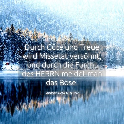 Picture 05 - Sprüche 16:6 LUTH1912 - Durch Güte und Treue wird Missetat versöhnt, - Bible Verse Picture