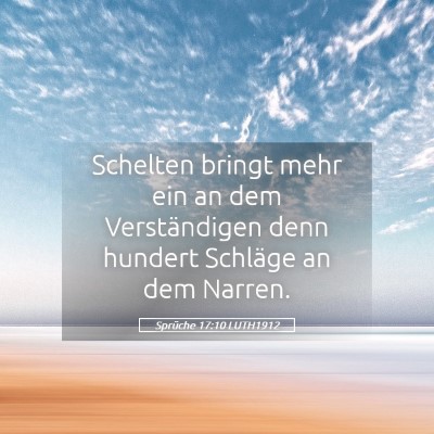 Picture 05 - Sprüche 17:10 LUTH1912 - Schelten bringt mehr ein an dem Verständigen - Bible Verse Picture