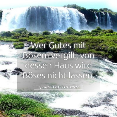 Picture 05 - Sprüche 17:13 LUTH1912 - Wer Gutes mit Bösem vergilt, von dessen Haus - Bible Verse Picture