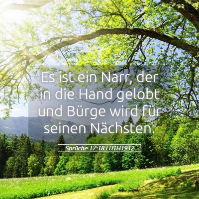 Picture 05 - Sprüche 17:18 LUTH1912 - Es ist ein Narr, der in die Hand gelobt und - Bible Verse Picture