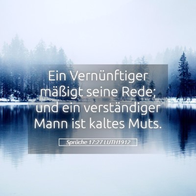 Picture 05 - Sprüche 17:27 LUTH1912 - Ein Vernünftiger mäßigt seine Rede; und ein - Bible Verse Picture