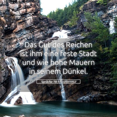 Picture 05 - Sprüche 18:11 LUTH1912 - Das Gut des Reichen ist ihm eine feste Stadt und - Bible Verse Picture