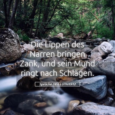 Picture 05 - Sprüche 18:6 LUTH1912 - Die Lippen des Narren bringen Zank, und sein Mund - Bible Verse Picture