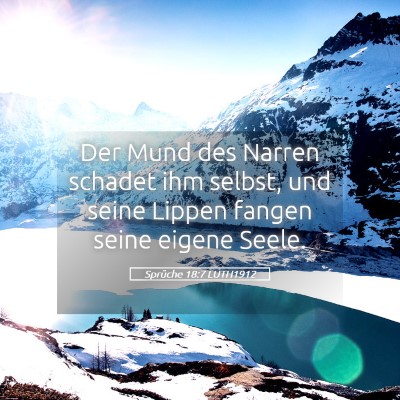 Picture 05 - Sprüche 18:7 LUTH1912 - Der Mund des Narren schadet ihm selbst, und seine - Bible Verse Picture