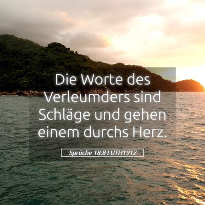Picture 05 - Sprüche 18:8 LUTH1912 - Die Worte des Verleumders sind Schläge und gehen - Bible Verse Picture