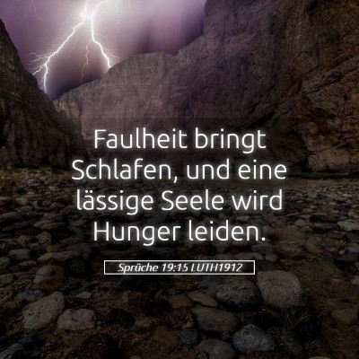 Picture 05 - Sprüche 19:15 LUTH1912 - Faulheit bringt Schlafen, und eine lässige Seele - Bible Verse Picture