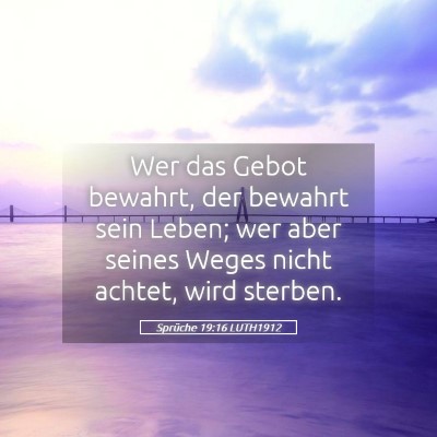 Picture 05 - Sprüche 19:16 LUTH1912 - Wer das Gebot bewahrt, der bewahrt sein Leben; - Bible Verse Picture