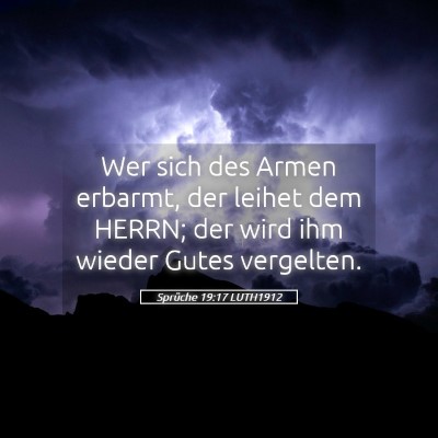 Picture 05 - Sprüche 19:17 LUTH1912 - Wer sich des Armen erbarmt, der leihet dem HERRN; - Bible Verse Picture