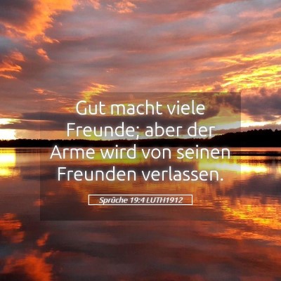Picture 05 - Sprüche 19:4 LUTH1912 - Gut macht viele Freunde; aber der Arme wird von - Bible Verse Picture