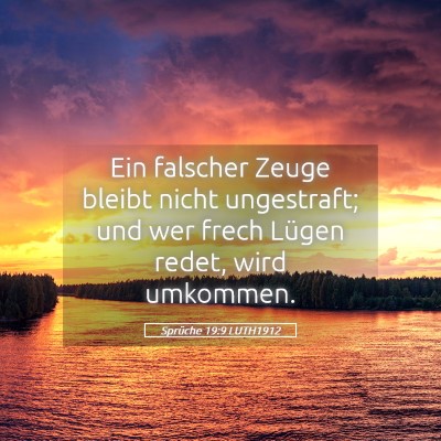 Picture 05 - Sprüche 19:9 LUTH1912 - Ein falscher Zeuge bleibt nicht ungestraft; und - Bible Verse Picture