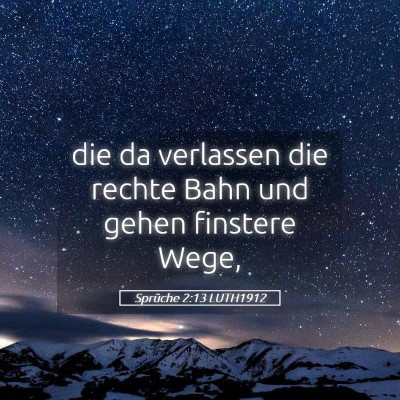 Picture 05 - Sprüche 2:13 LUTH1912 - die da verlassen die rechte Bahn und gehen - Bible Verse Picture