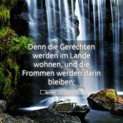 Picture 05 - Sprüche 2:21 LUTH1912 - Denn die Gerechten werden im Lande wohnen, und - Bible Verse Picture
