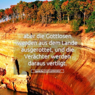 Picture 05 - Sprüche 2:22 LUTH1912 - aber die Gottlosen werden aus dem Lande - Bible Verse Picture