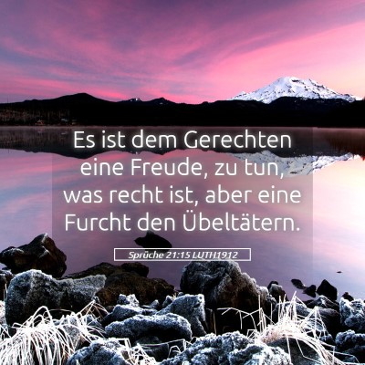 Picture 05 - Sprüche 21:15 LUTH1912 - Es ist dem Gerechten eine Freude, zu tun, was - Bible Verse Picture