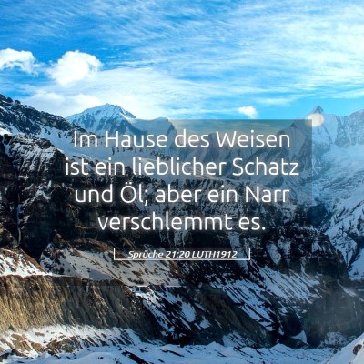 Picture 05 - Sprüche 21:20 LUTH1912 - Im Hause des Weisen ist ein lieblicher Schatz und - Bible Verse Picture