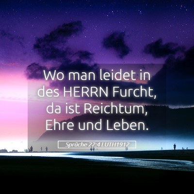 Picture 05 - Sprüche 22:4 LUTH1912 - Wo man leidet in des HERRN Furcht, da ist - Bible Verse Picture