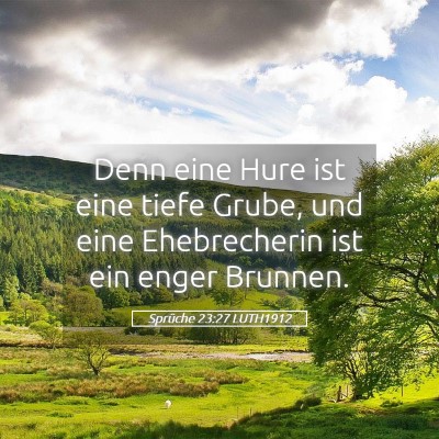 Picture 05 - Sprüche 23:27 LUTH1912 - Denn eine Hure ist eine tiefe Grube, und eine - Bible Verse Picture