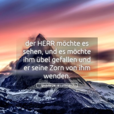 Picture 05 - Sprüche 24:18 LUTH1912 - der HERR möchte es sehen, und es möchte ihm - Bible Verse Picture