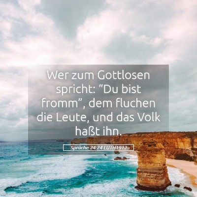 Picture 05 - Sprüche 24:24 LUTH1912 - Wer zum Gottlosen spricht: “Du bist fromm”, - Bible Verse Picture