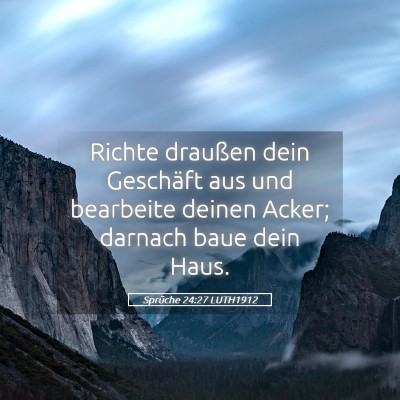 Picture 05 - Sprüche 24:27 LUTH1912 - Richte draußen dein Geschäft aus und bearbeite - Bible Verse Picture