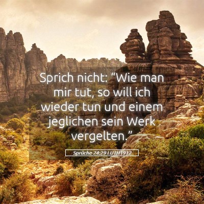 Picture 05 - Sprüche 24:29 LUTH1912 - Sprich nicht: “Wie man mir tut, so will ich - Bible Verse Picture