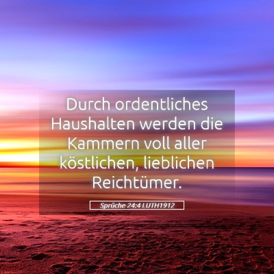 Picture 05 - Sprüche 24:4 LUTH1912 - Durch ordentliches Haushalten werden die Kammern - Bible Verse Picture