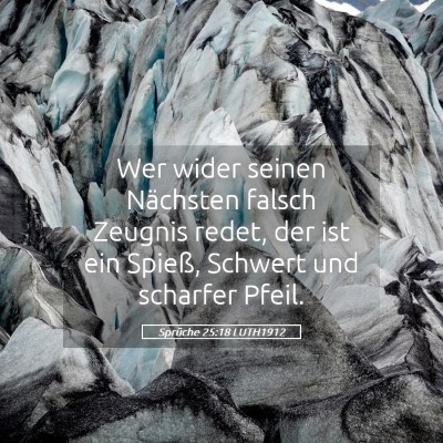Picture 05 - Sprüche 25:18 LUTH1912 - Wer wider seinen Nächsten falsch Zeugnis redet, - Bible Verse Picture