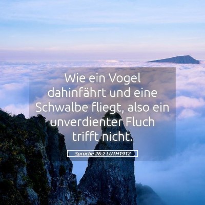 Picture 05 - Sprüche 26:2 LUTH1912 - Wie ein Vogel dahinfährt und eine Schwalbe - Bible Verse Picture