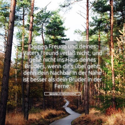 Picture 05 - Sprüche 27:10 LUTH1912 - Deinen Freund und deines Vaters Freund verlaß - Bible Verse Picture