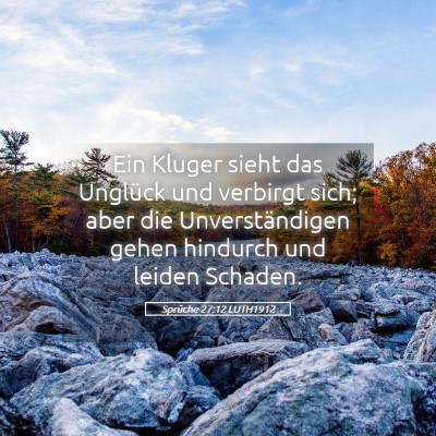 Picture 05 - Sprüche 27:12 LUTH1912 - Ein Kluger sieht das Unglück und verbirgt sich; - Bible Verse Picture